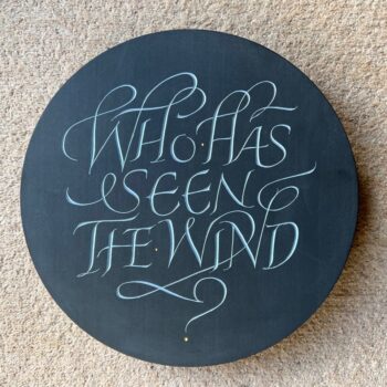 Emi Gordon slate lettering panel "Who Has Seen The Wind?"